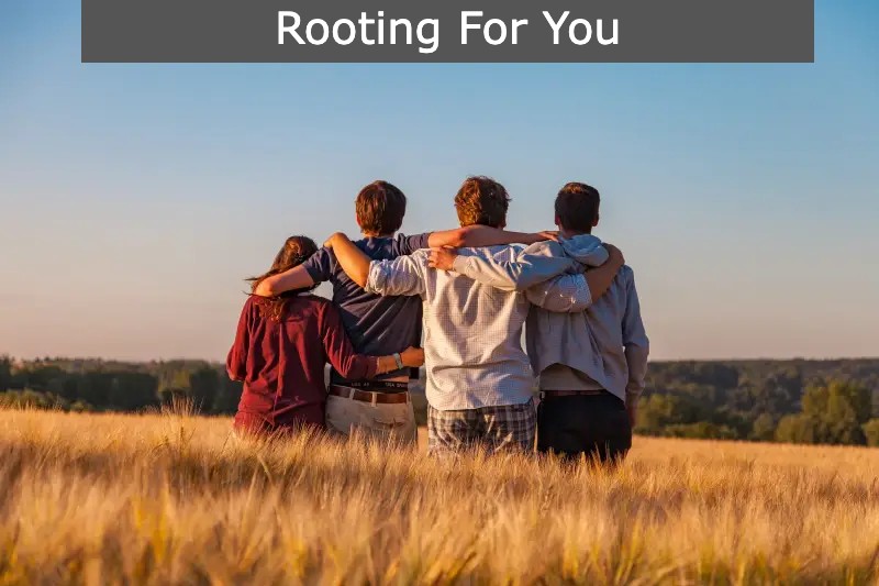 Rooting for You Meaning