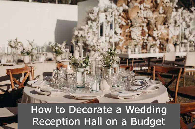 How to Decorate a Wedding Reception Hall on a Budget