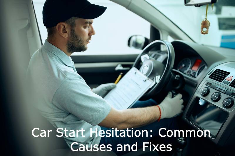 Car Start Hesitation: Common Causes and Fixes
