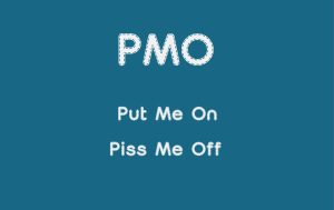 PMO Meaning in Texting and Social Media: "Put Me On" Or "Piss Me Off