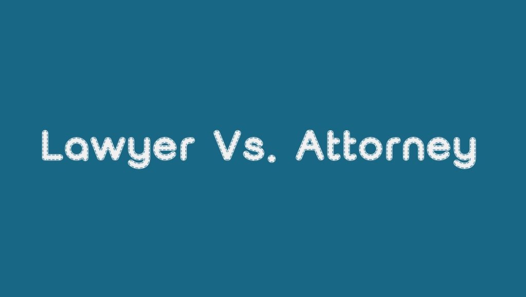 Lawyer Vs. Attorney