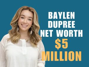 How Baylen Dupree Achieve A Net Worth $5 Million - Piqora.com