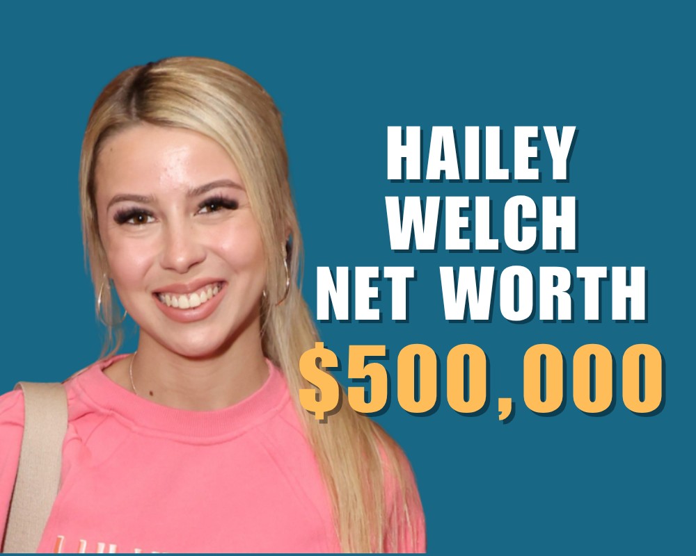 Haliey Welch Net Worth $500,000