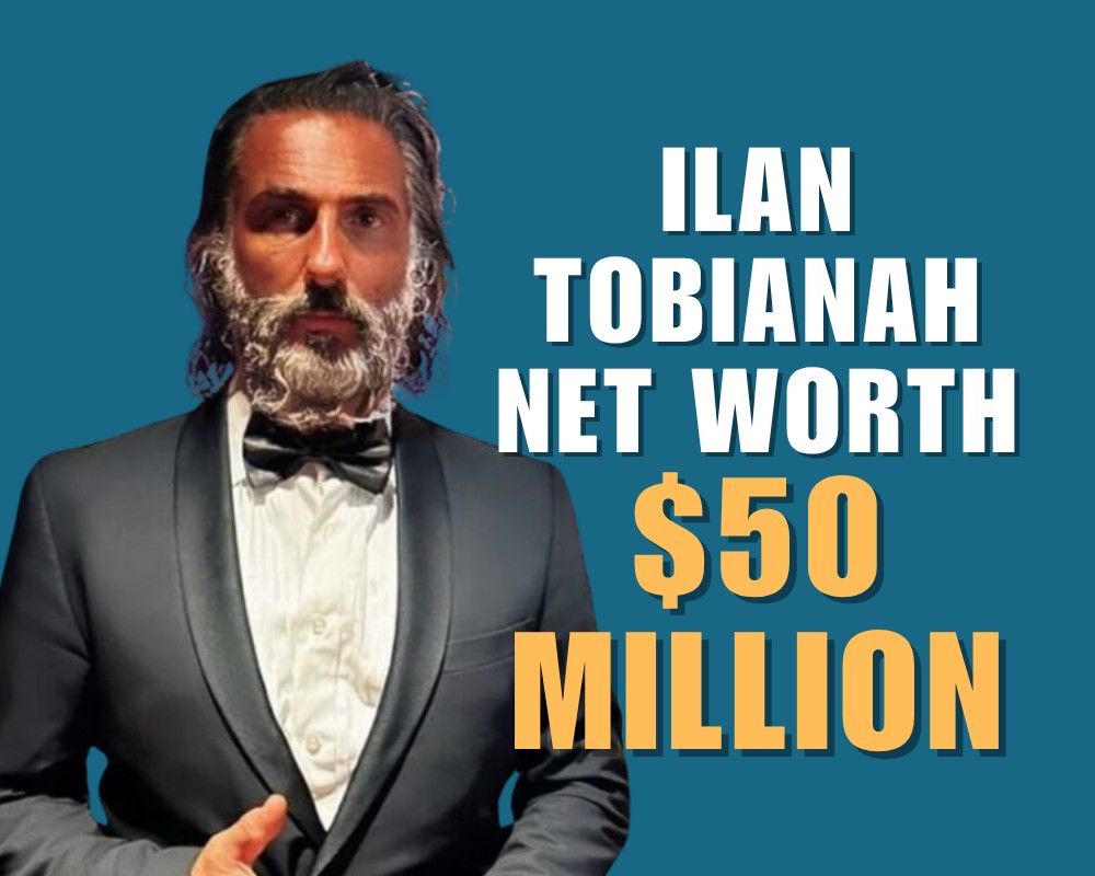 Ilan Tobianah Net worth $50 Million