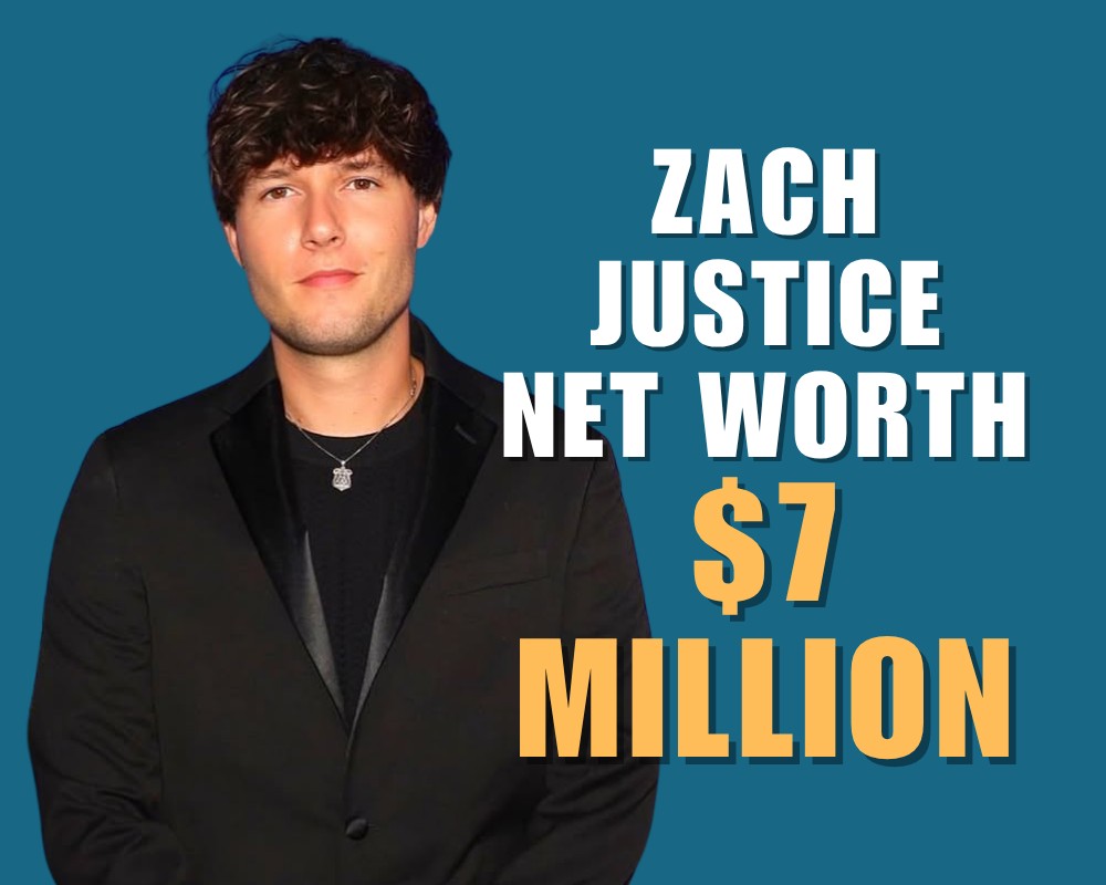 Zach Justice Net Worth $7 Million